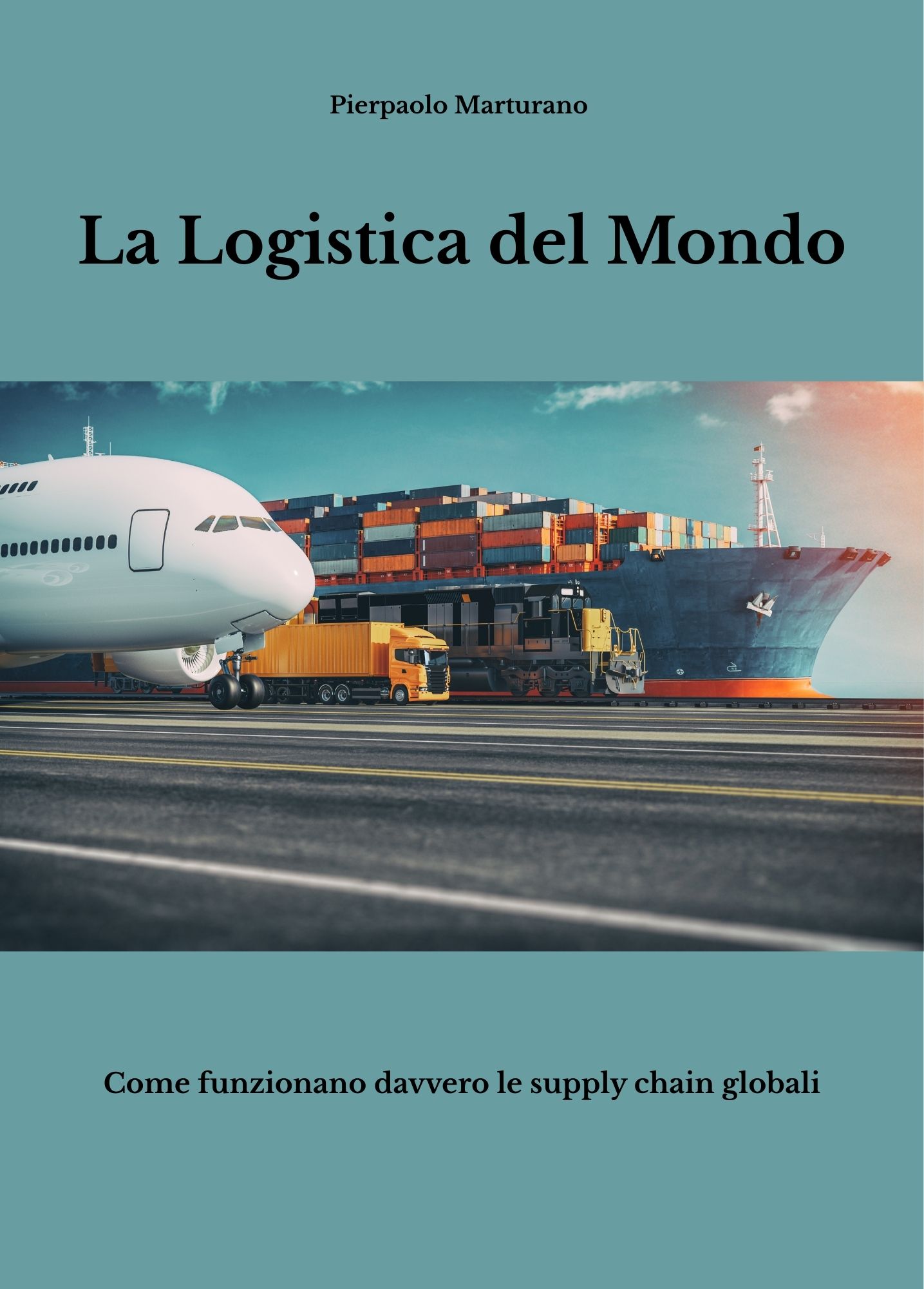 La Logistica del Mondo - Come funzionano davvero le supply chain globali